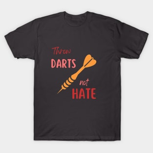 throw darts not hate T-Shirt